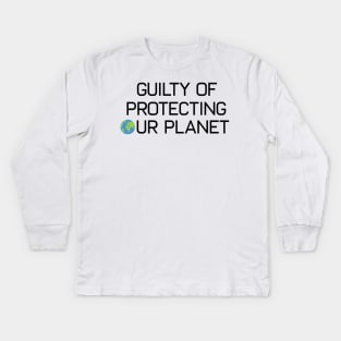 Earth Day Guilty Of Protecting Our Planet Climate Change Global Warming Kids Long Sleeve T-Shirt